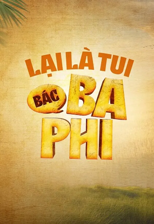 Xem Phim Lại Là Tui, Bác Ba Phi (Phần 1) Vietsub HD Online