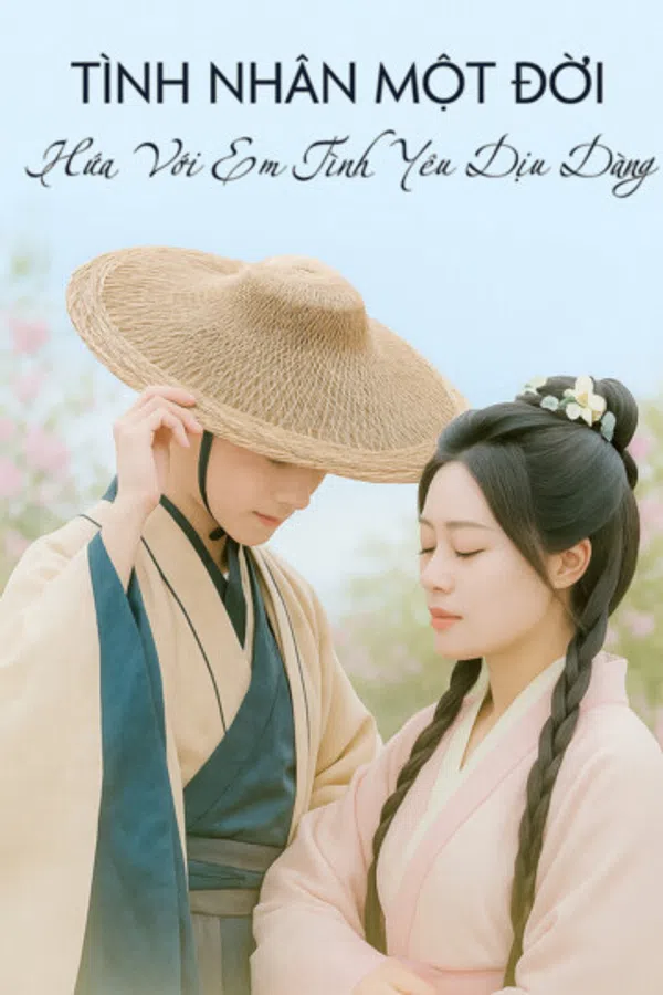 Poster phim Tình Nhân Một Đời: Hứa Với Em Tình Yêu Dịu Dàng trên SubNhanh